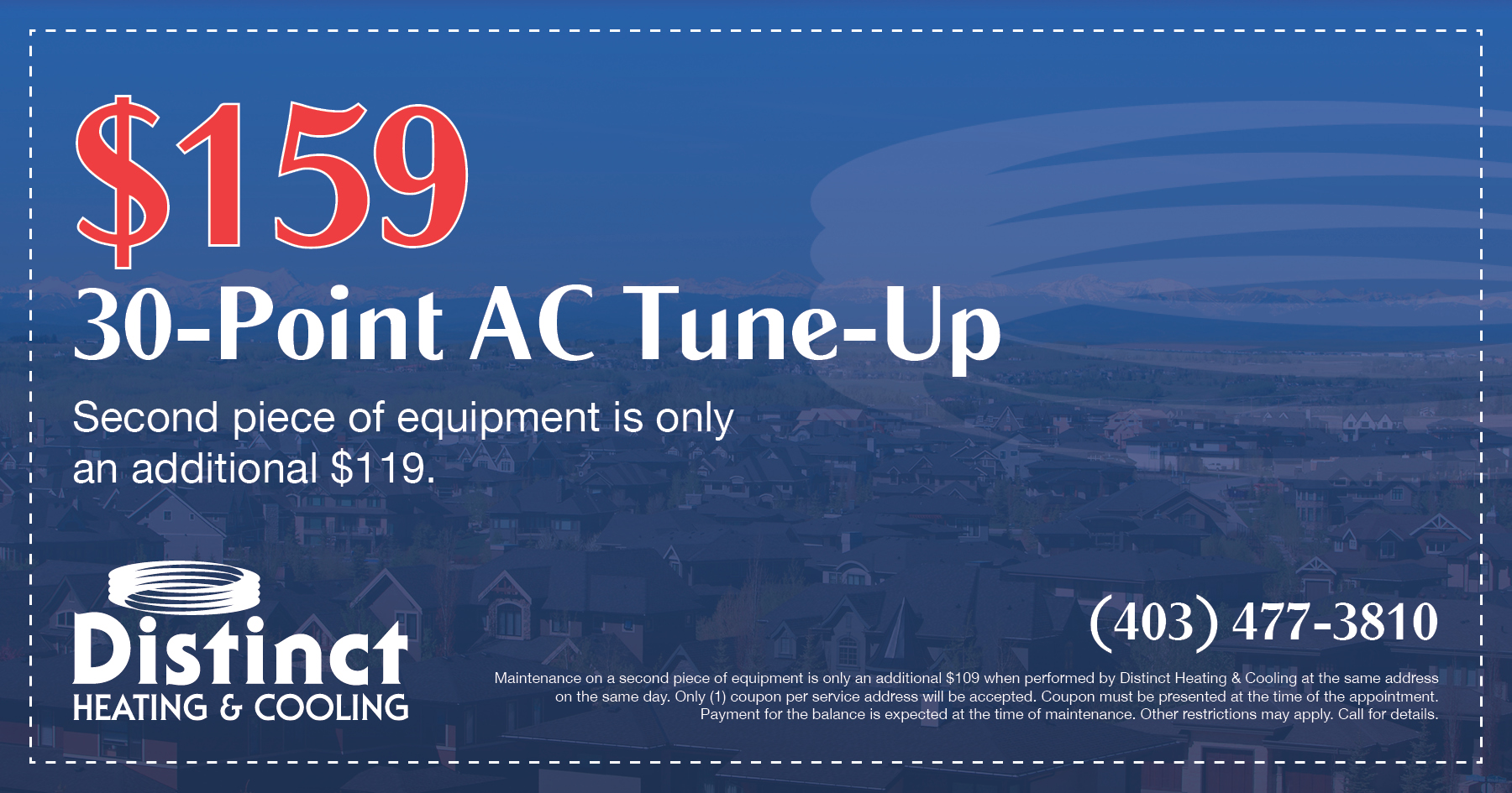 Distinct Heating & Cooling HVAC Special for a $159 30-Point AC Tune-Up. Second piece of equipment is only an additional $119.